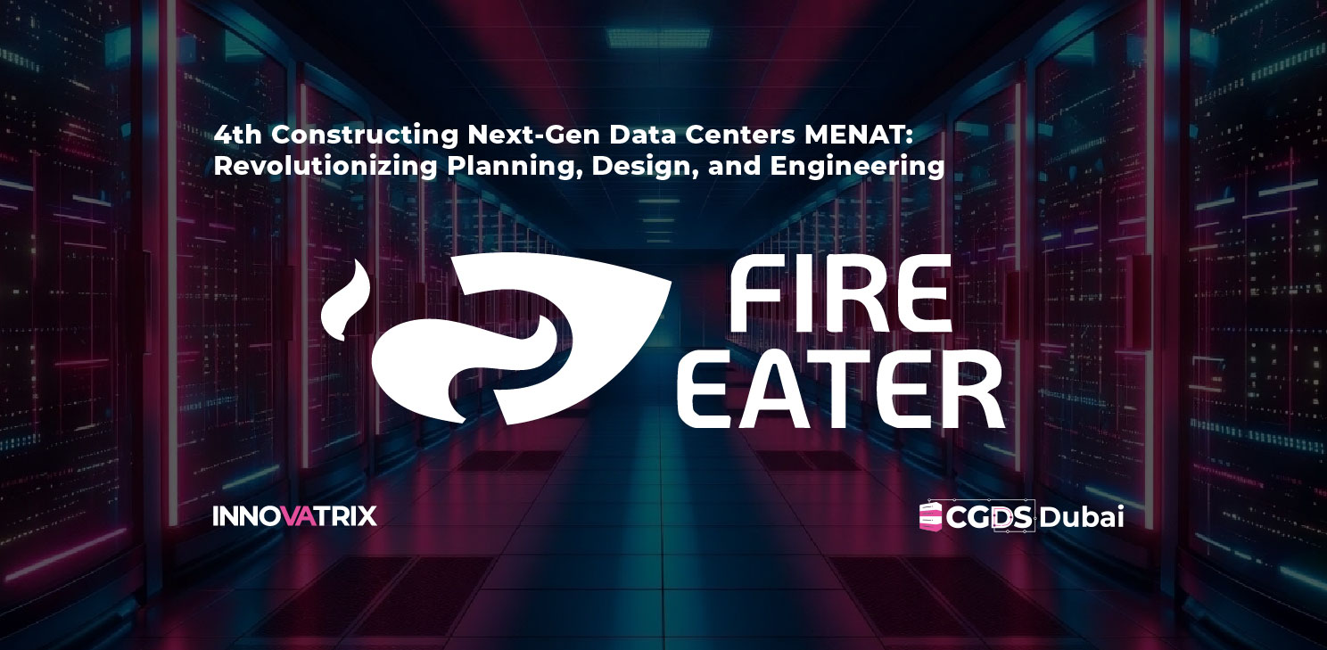 Fire Eater 4th Constructing Next-Gen Data Centers MENAT