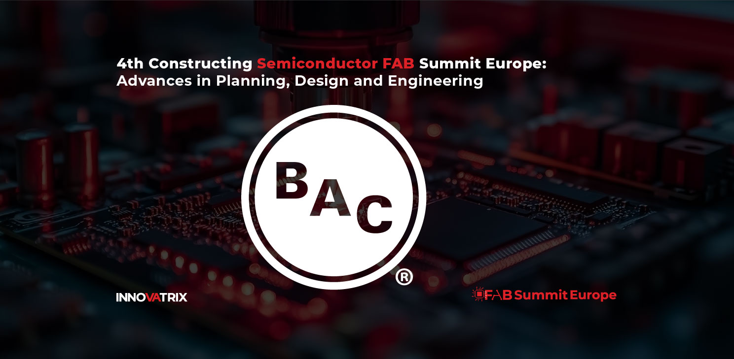BAC 4th Constructing Semiconductor FAB Summit
